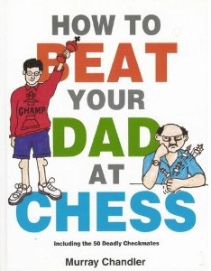 Chess Book: How To Beat Your Dad At Chess